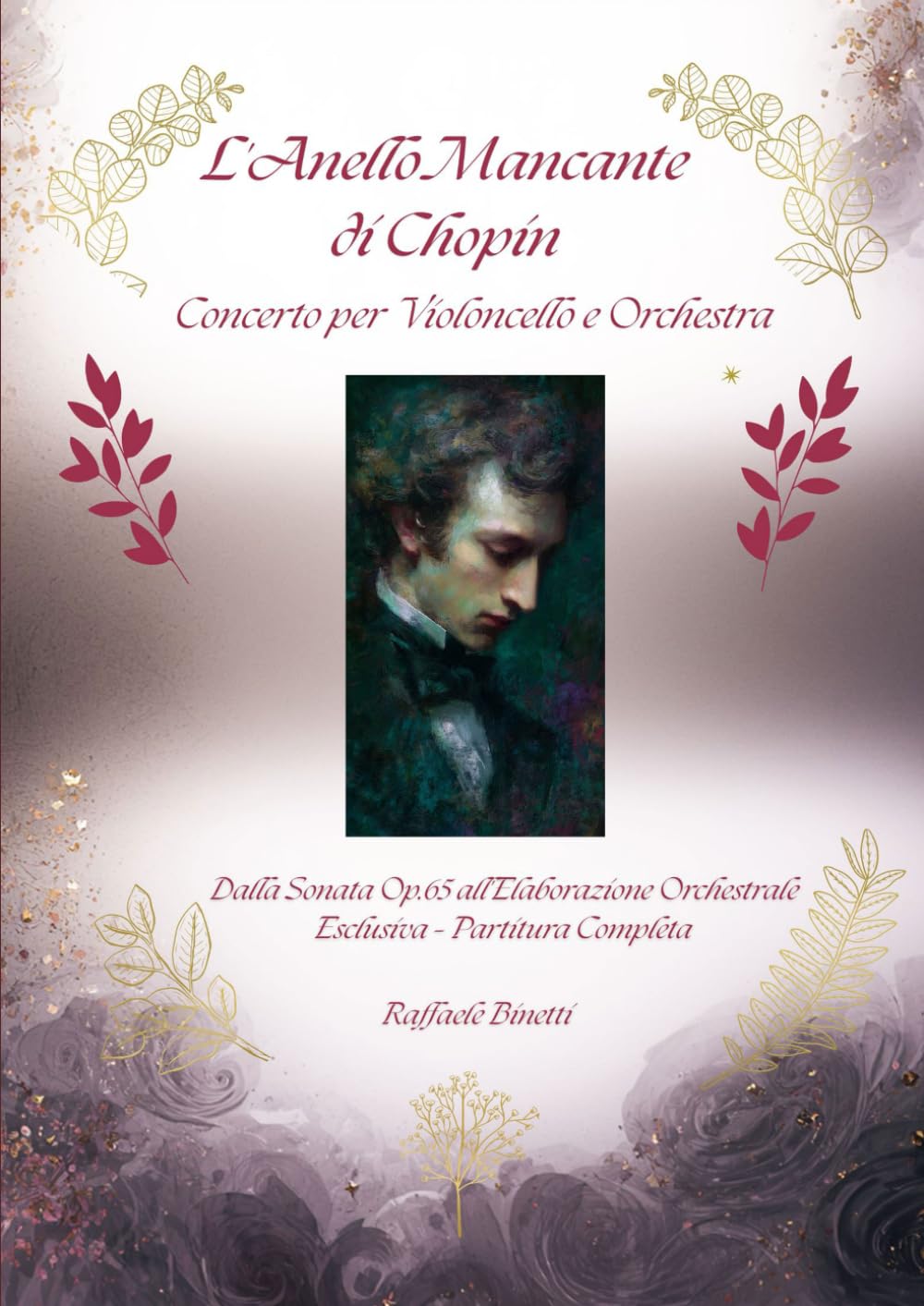 ler totalmente L'Anello Mancante di Chopin: Concerto per Violoncello e Orchestra: Dalla Sonata Op.65 all'Elaborazione Orchestrale Esclusiva – Partitura Completa (Raffaele Binetti)