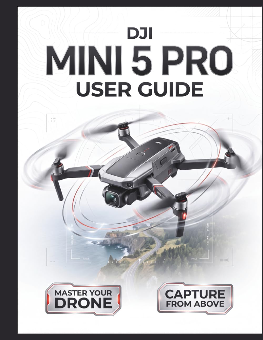 DJI Mini 5 Pro Benutzerhandbuch: Die ultimative Schritt-für-Schritt-Anleitung für optimale Flugkonfiguration, 1-Zoll-Sensor-Cinematografie und... – umfassende Abdeckung für (German Edition) baixar o livro de graça