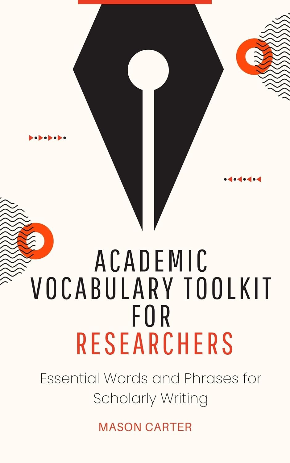 Academic Vocabulary Toolkit for Researchers: Essential Words and Phrases for Scholarly Writing (Academic Books Series Book 1) (English Edition)