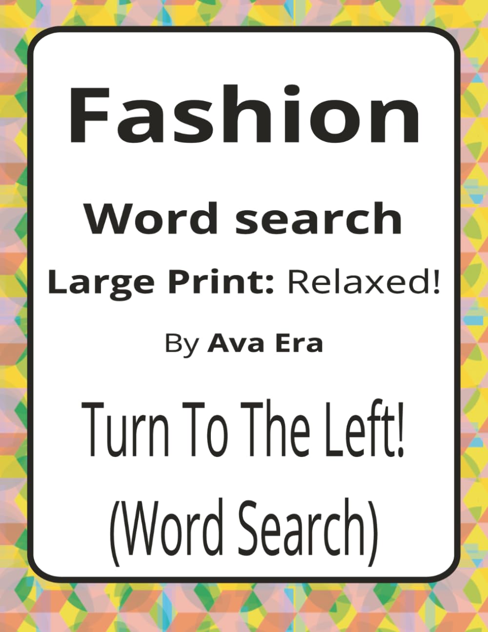 ler totalmente Fashion Large Print Word Search Puzzle Book: Large Print Word Searches about Style, Identity, Trends, and Cultural Expression | 8.5 x 11 inches, 116... Sharky Presents: Zeitgeist Series by Ava Era)