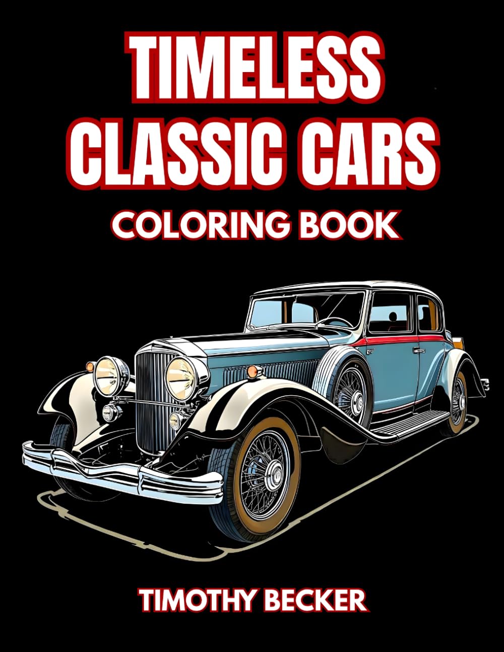 ler totalmente Timeless Classic Cars Coloring Book: 38 Vintage Automobile Illustrations to Color with Retro Coupe Designs, Exterior Features and Detailed Line Art –... Adventures Collection by Timothy Becker)