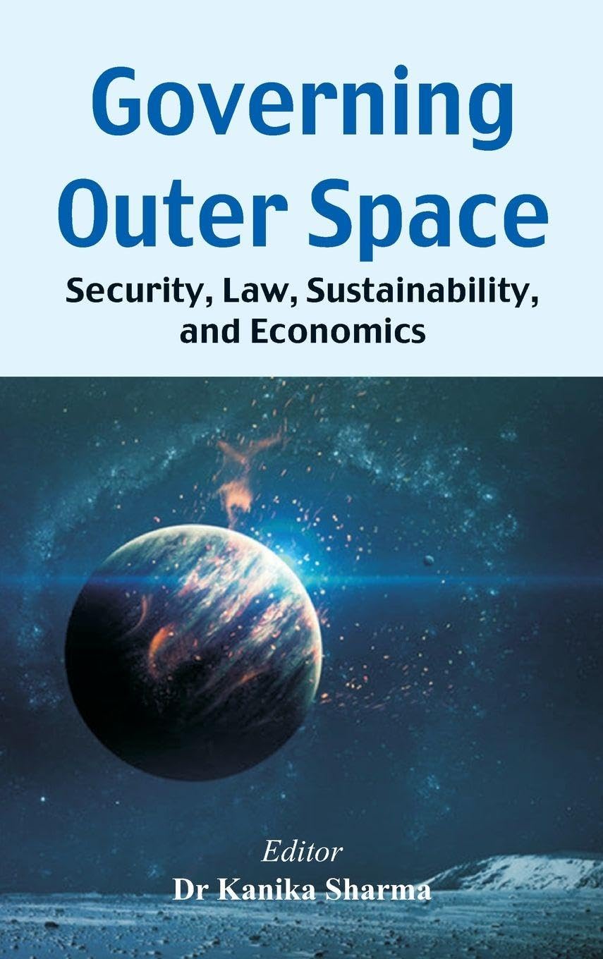 Governing Outer Space: Security, Law, Sustainability, and Economics baixar o livro de graça