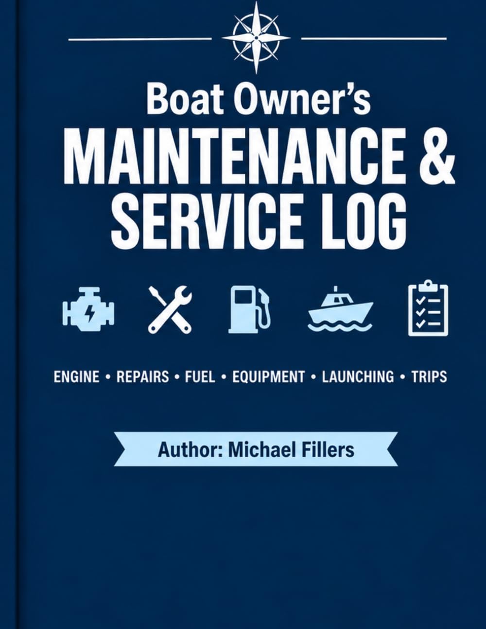 Boat Owner's Maintenance & Service Log: A Complete Record Book for Engine Service, Repairs, Fuel, Equipment, Inspections, Expenses & Trip History baixar o livro de graça