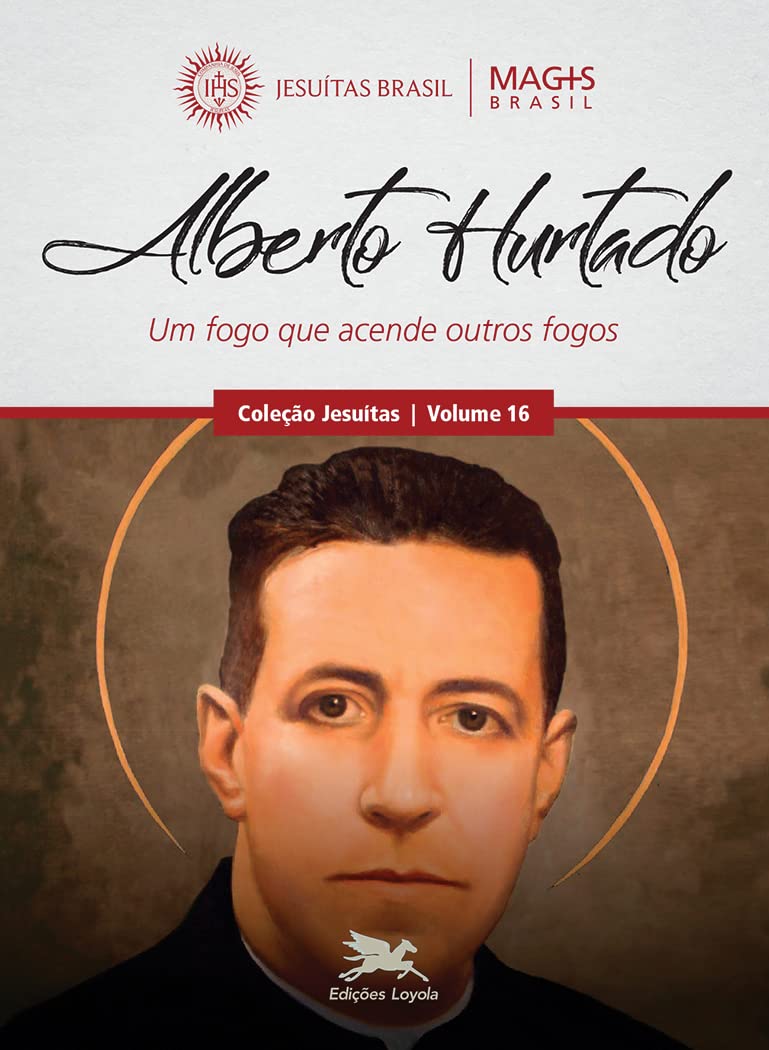 Alberto Hurtado: Um fogo que acende outros fogos: 16 baixar livro de graça