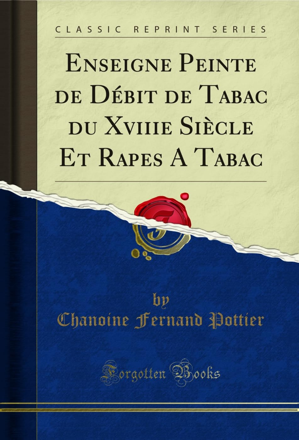 ler totalmente Enseigne Peinte de Débit de Tabac du Xviiie Siècle Et Rapes A Tabac (Classic Reprint) (French Edition)