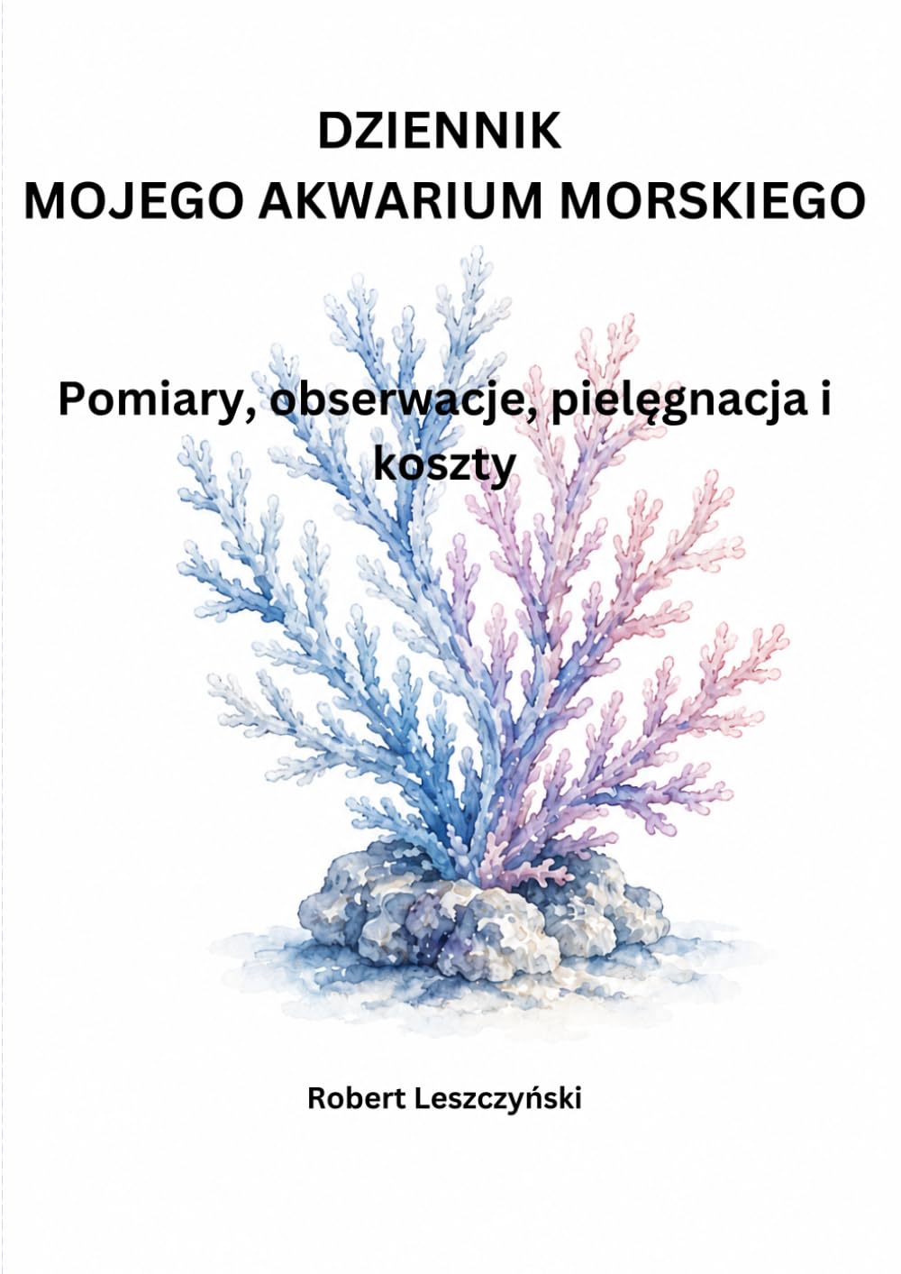 capítulo por capítulo baixar Dziennik mojego akwarium morskiego: Pomiary, obserwacje, pielęgnacja i koszty (Polish Edition)