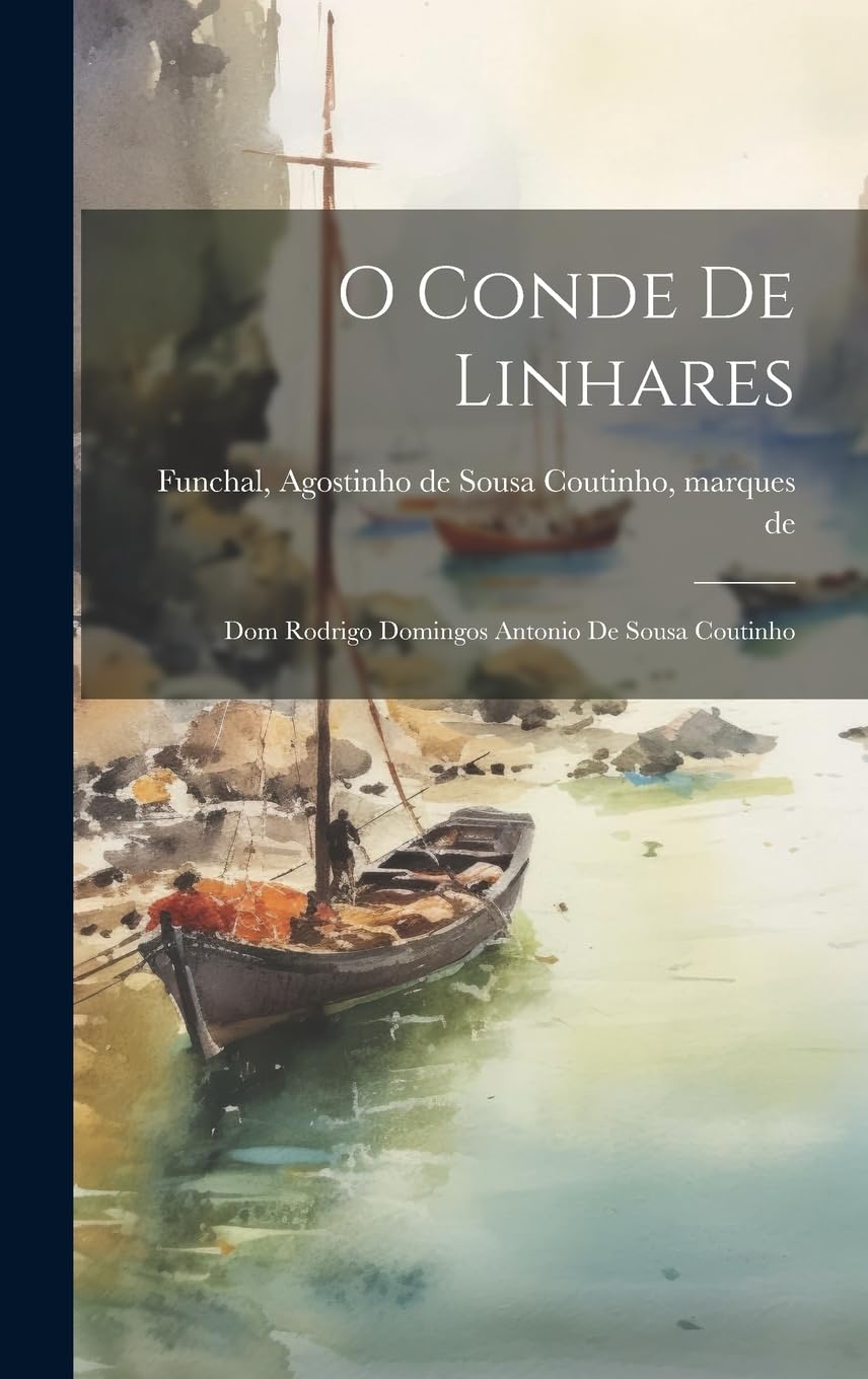 O Conde De Linhares: Dom Rodrigo Domingos Antonio De Sousa Coutinho baixar livro de graça