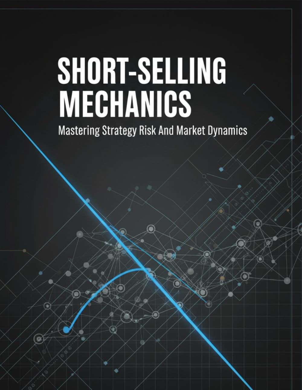Short-Selling Mechanics: Mastering Strategy Risk And Market Dynamics baixar o livro de graça