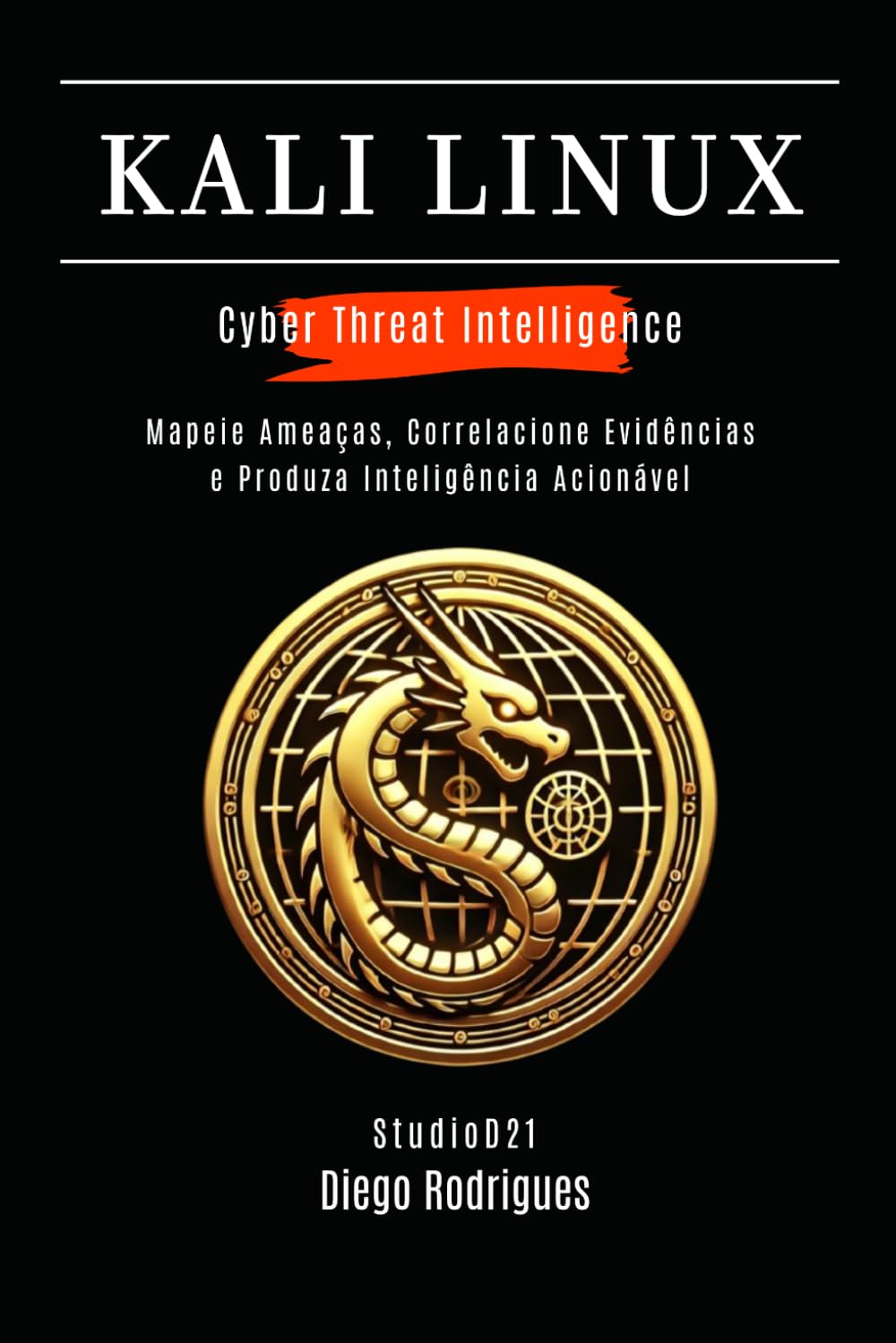 capítulo por capítulo baixar KALI LINUX CYBER THREAT INTELLIGENCE: Mapeie Ameaças, Correlacione Evidências e Produza Inteligência Acionável (kali lINUX & frameworks brasil) (Portuguese Edition)