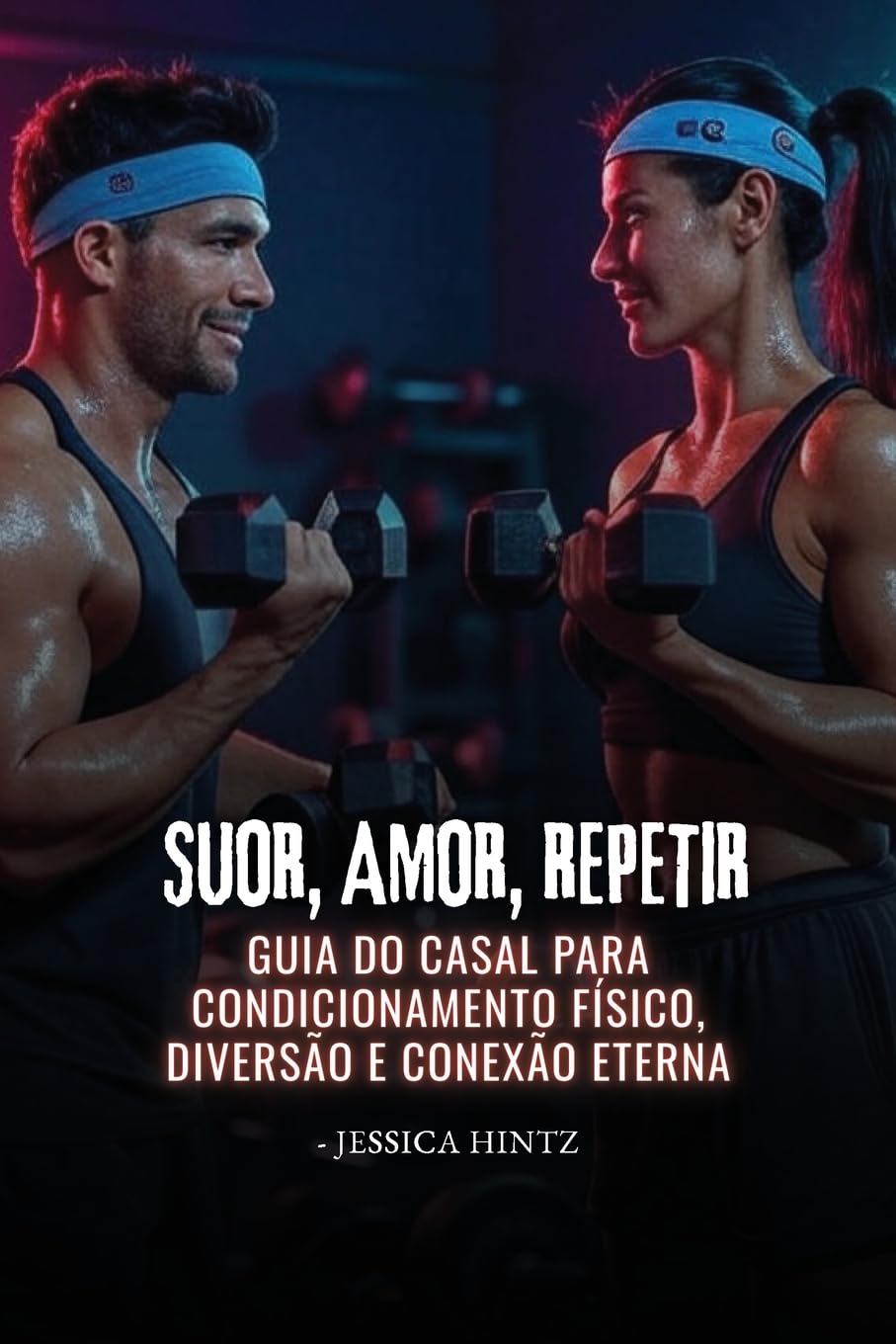 capítulo por capítulo baixar Suor, Amor, Repetir: Guia do casal para condicionamento físico, diversão e conexão eterna
