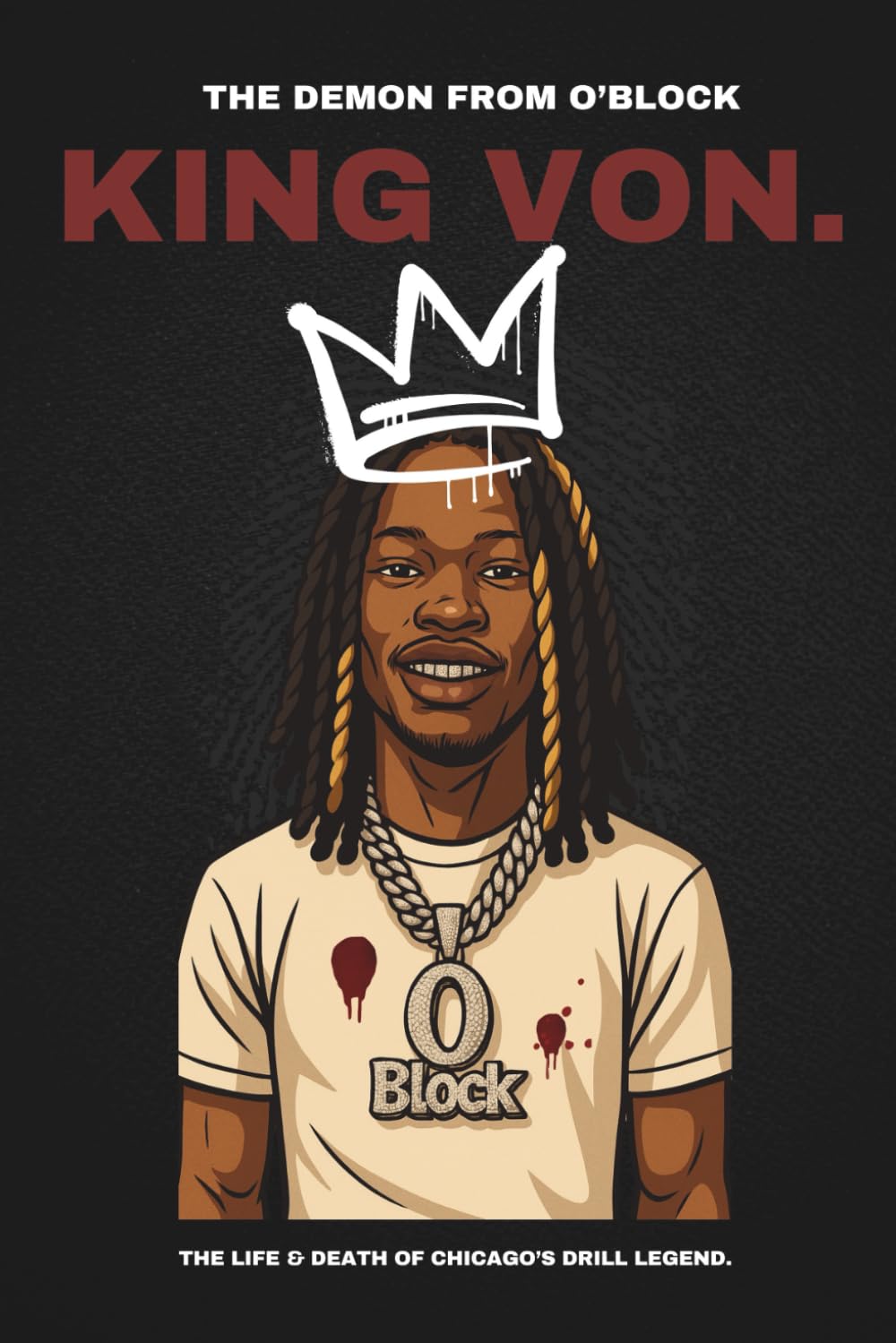 ler totalmente KING VON - The Demon From O’Block: The True Story Behind the Music, the Myths, and the Murders That Built a Legend