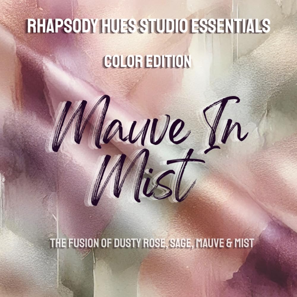 Mauve In Mist: The Fusion of Dusty Rose, Sage, Mauve & Mist: Watercolor Surfaces for Art, Collage, Card Making & Mixed Media baixar o livro de graça
