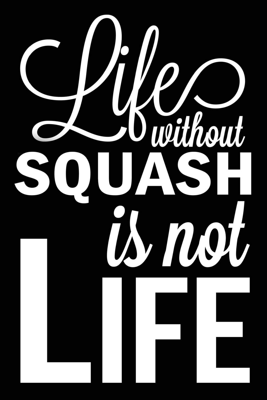 capítulo por capítulo baixar Life Without Squash Is Not Life: Squash Blank Lined Journal, Gift Notebook for Squash Player