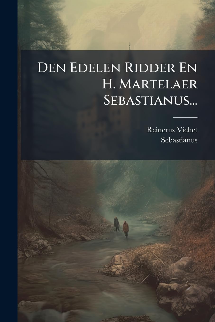 ler totalmente Den Edelen Ridder En H. Martelaer Sebastianus...