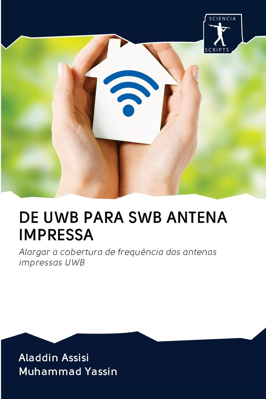 DE UWB PARA SWB ANTENA IMPRESSA: Alargar a cobertura de frequência das antenas impressas UWB baixar o livro de graça