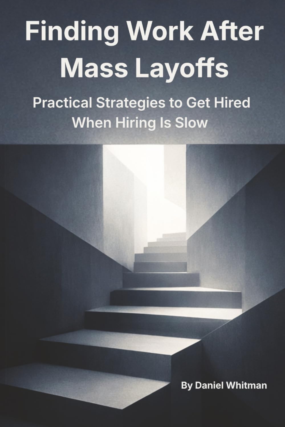 Finding Work During Mass Layoffs: Practical Strategies to Get Hired When Hiring Is Slow: 2 baixar o livro de graça