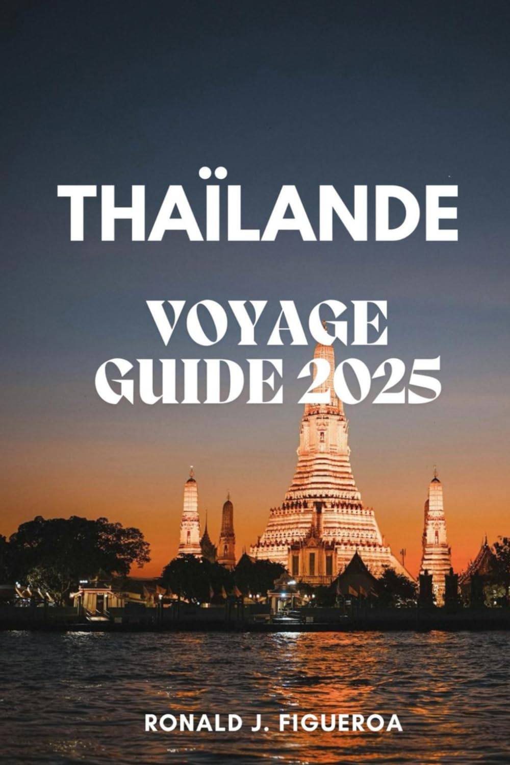 THAÏLANDE VOYAGE GUIDE 2025 (French Edition) baixar livro de graça
