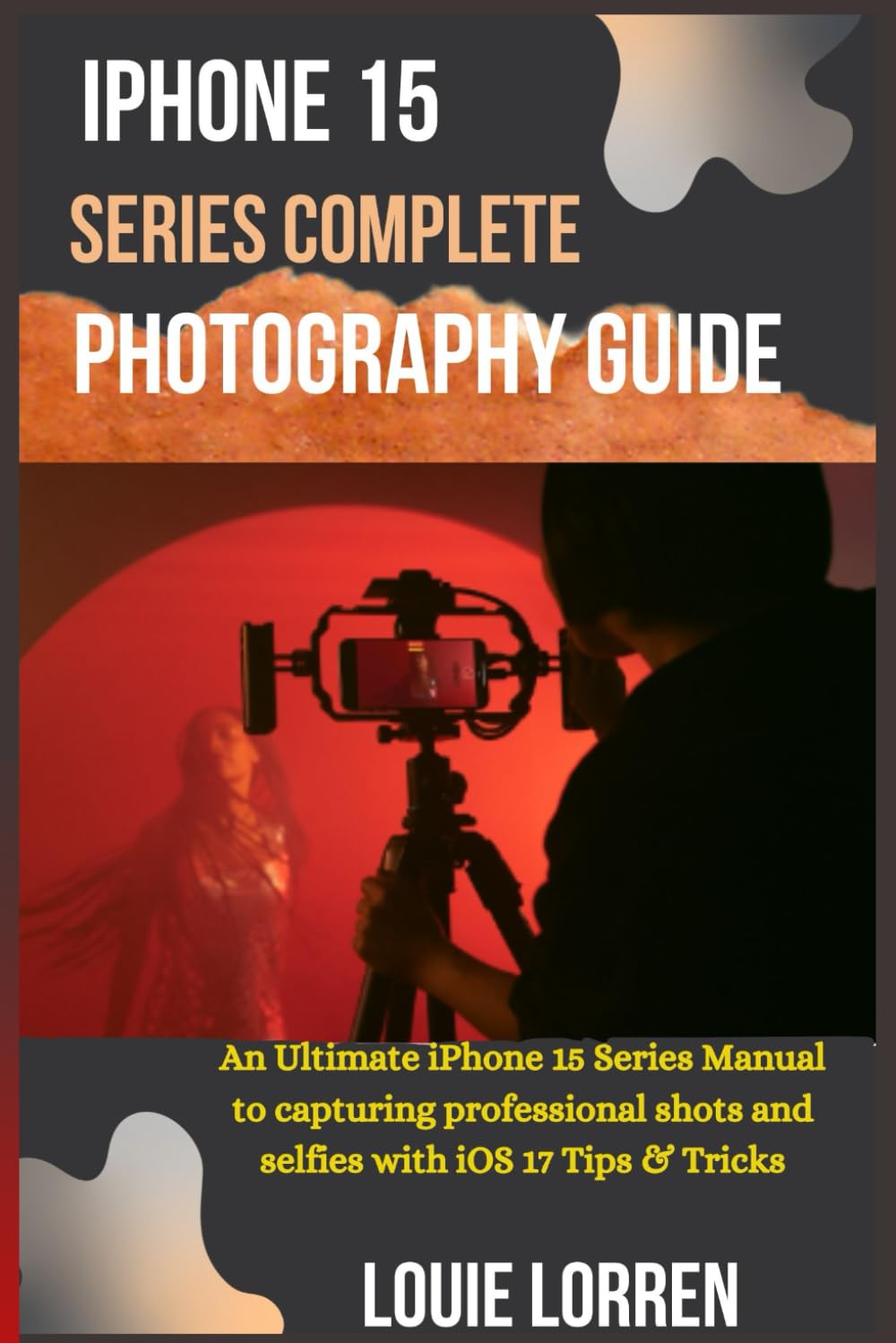 capítulo por capítulo baixar iPhone 15 Series Complete Photography Guide: An Ultimate iPhone 15 Series Manual to capturing professional shots and selfies with iOS 17 Tips & Tricks (Apple Tech Reveal)