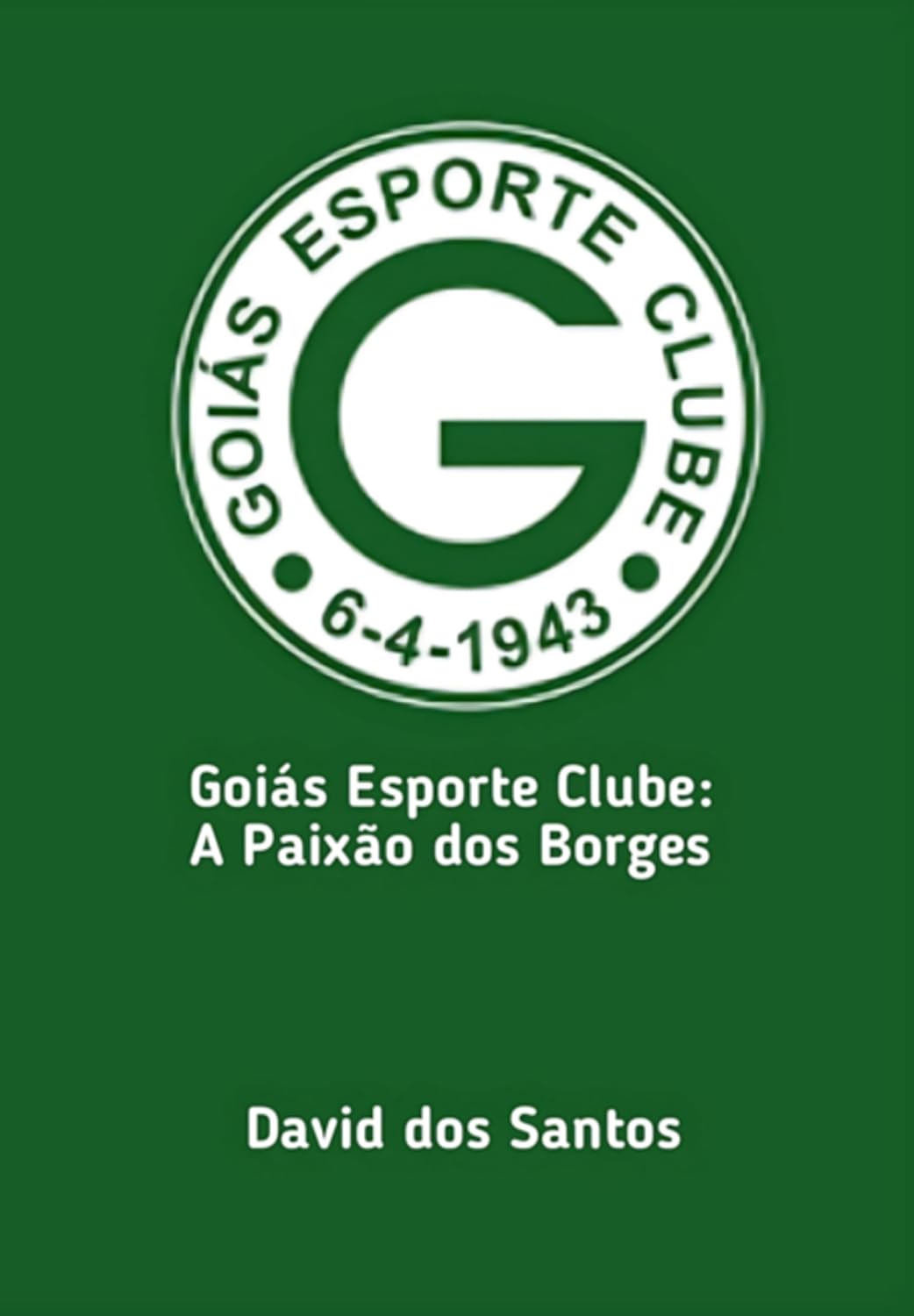 Goiás Esporte Clube: A Paixão Dos Borges baixar livro de graça