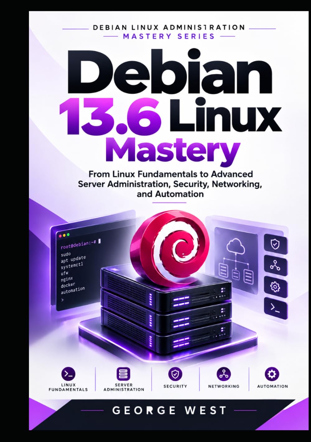Debian 13.6 Linux Mastery: From Linux Fundamentals to Advanced Server Administration, Security, Networking, and Automation (Debian Linux Administration Mastery Series) baixar o livro de graça