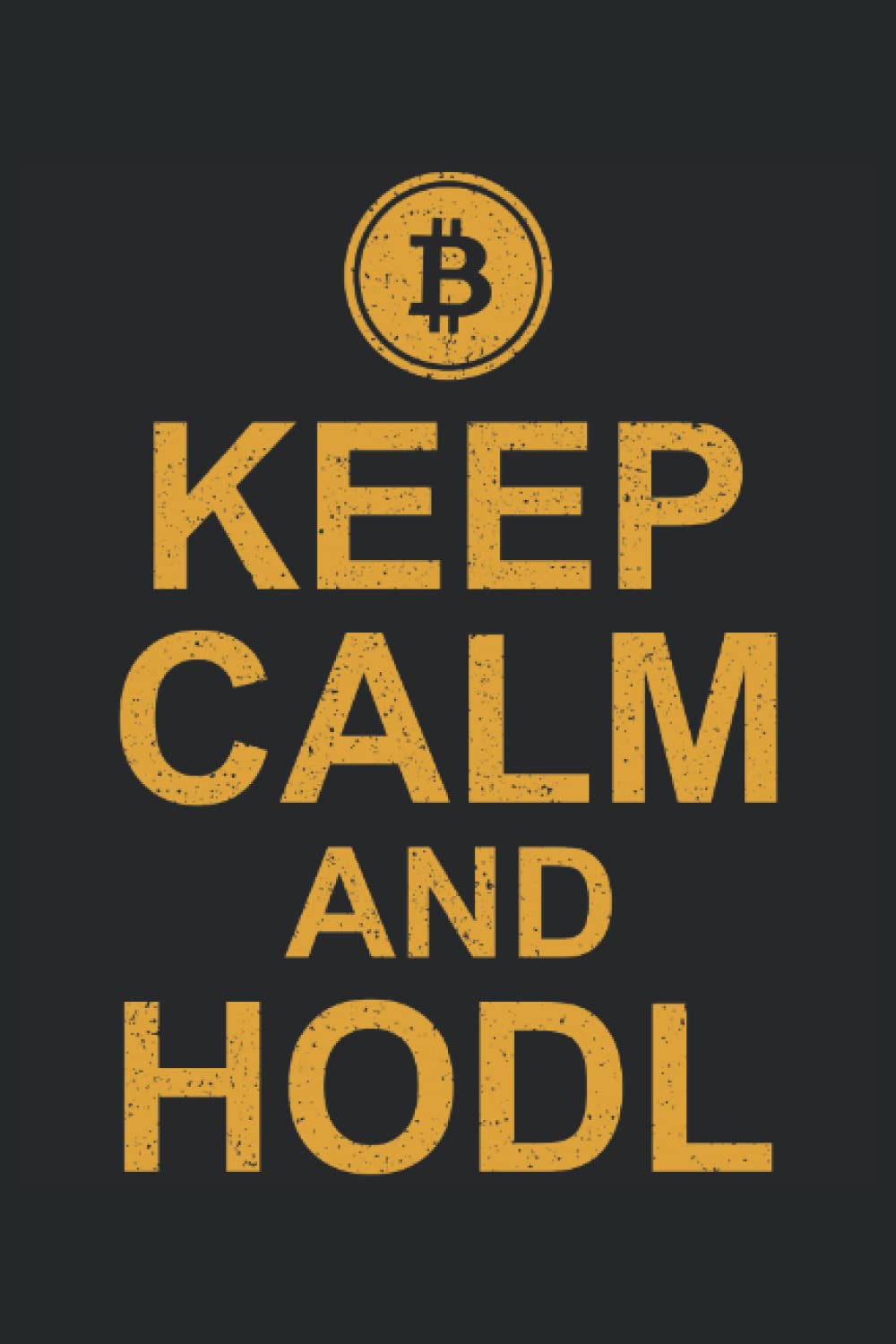 Keep Kalm And Hodl Bitcoin: Lined Notebook, Crypto Journal Bitcoin Holder Gift 120 Pages 6x9 Inches