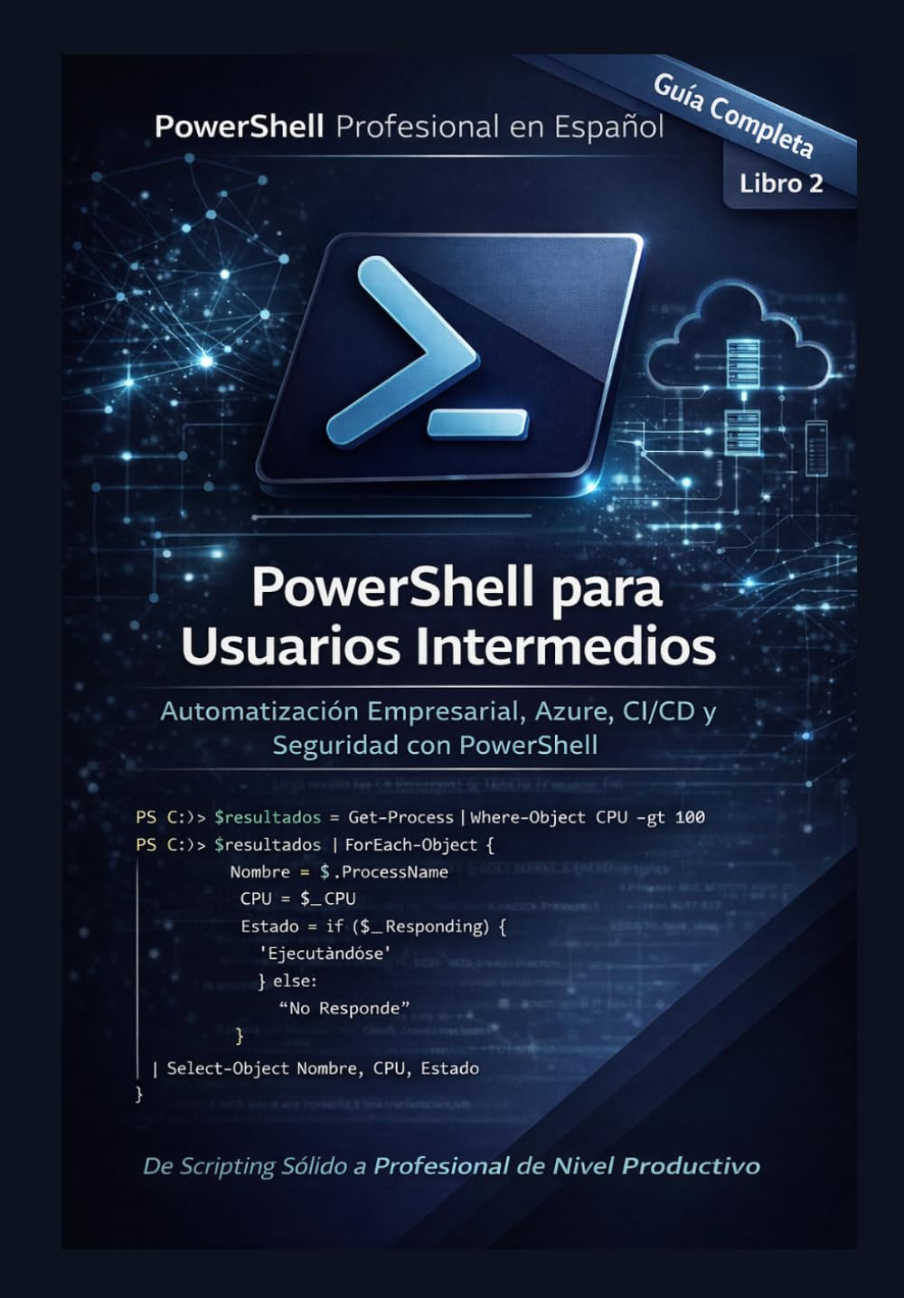 PowerShell para Usuarios Intermedios: Automatización Empresarial, Azure, CI/CD y Seguridad con PowerShell (PowerShell Profesional en Español) (Spanish Edition) baixar livro de graça