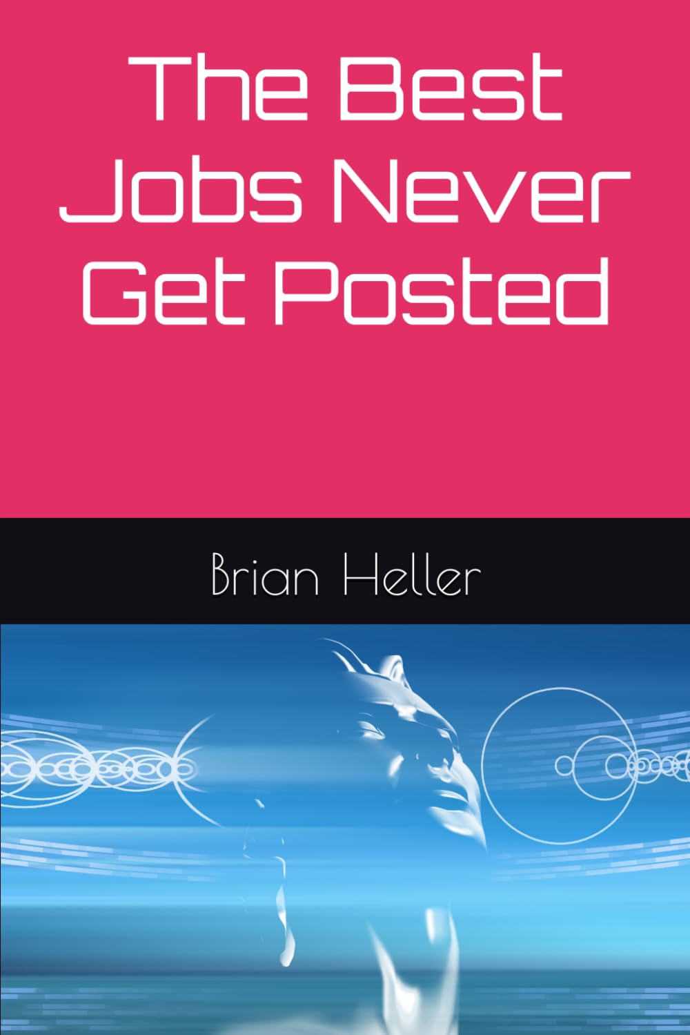 ler totalmente The Best Jobs Never Get Posted