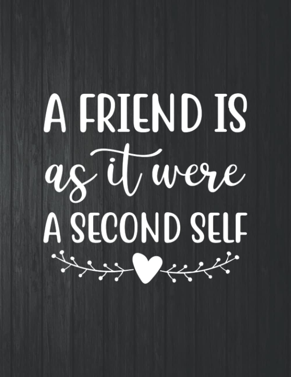 ler totalmente A Friend Is As It Were A Seecond Self Notebook: 8.5 X 11 In - 114 Page Great quotes Motivation And Change Your Life for Diary Journals