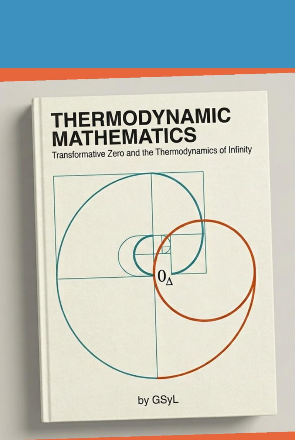 ler totalmente Thermodynamic Mathematics: Transformative Zero and the Thermodynamics of Infinity