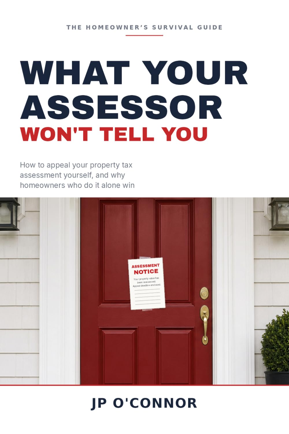ler totalmente What Your Assessor Won't Tell You.: Homeowner's Guide to Appealing a Property Tax Assessment: Lower Property Taxes Yourself, Claim Missed Exemptions,... the Deadline Without Hiring an Attorney: 2