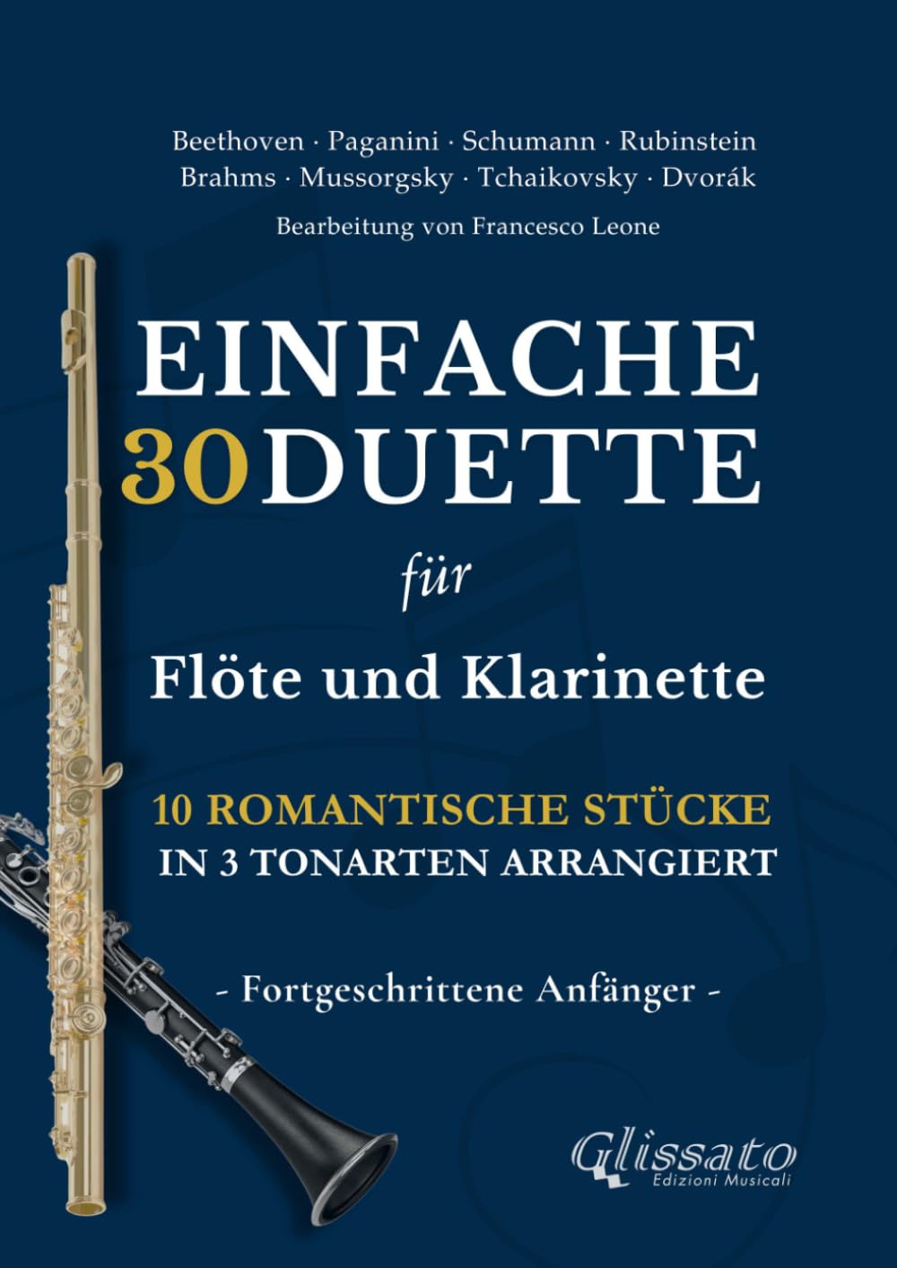 ler totalmente 30 Einfache Duette für Flöte und Klarinette | 10 Romantische Stücke in 3 tonarten arrangiert: Leicht und lehrreich für Fortgeschrittene Anfänger,... und musikalische Vorspiele (German Edition)
