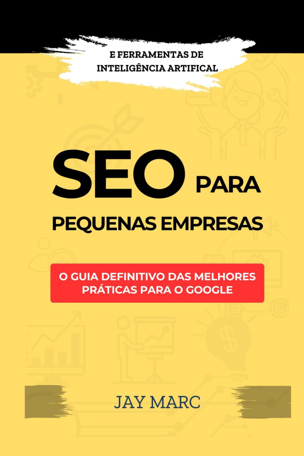 capítulo por capítulo baixar SEO para pequenas empresas: O guia definitivo das melhores práticas para o Google - com ferramentas de Inteligência Artificial (Portuguese Edition)