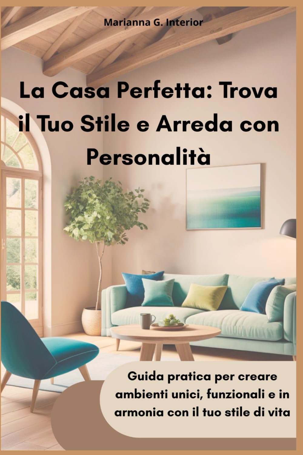 La Casa Perfetta: Trova il Tuo Stile e Arreda con Personalità: Guida pratica per creare ambienti unici, funzionali e in armonia con il tuo stile di vita (Italian Edition) baixar o livro de graça