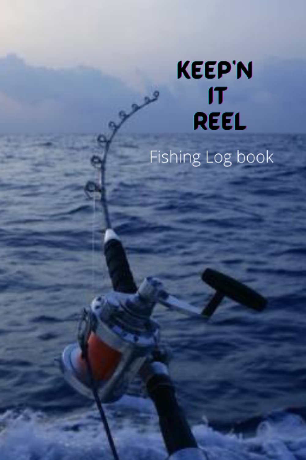 ler totalmente Keep'N it Reel: A Fishing Log Book For All Ages.