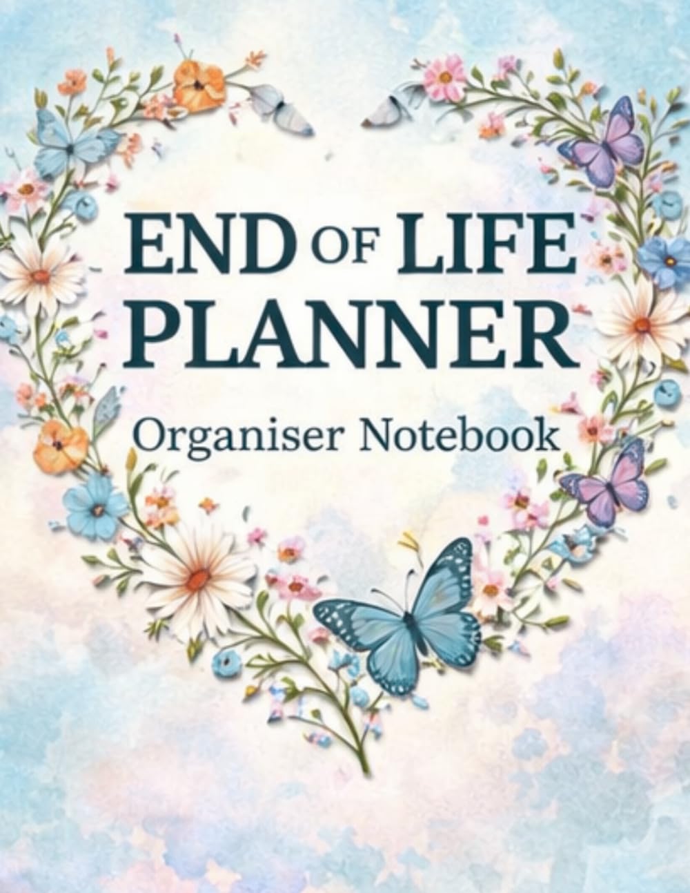 ler totalmente End of Life Planner Organizer Notebook: Important Information about My Belongings, Business Affairs, and Wishes,... & Funeral Planning, Make Life... You Leave Behind,A book for when I'm gone