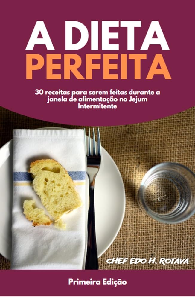 capítulo por capítulo baixar A Dieta Perfeita: 30 receitas para serem feitas durante a janela de alimentação no Jejum Intermitente