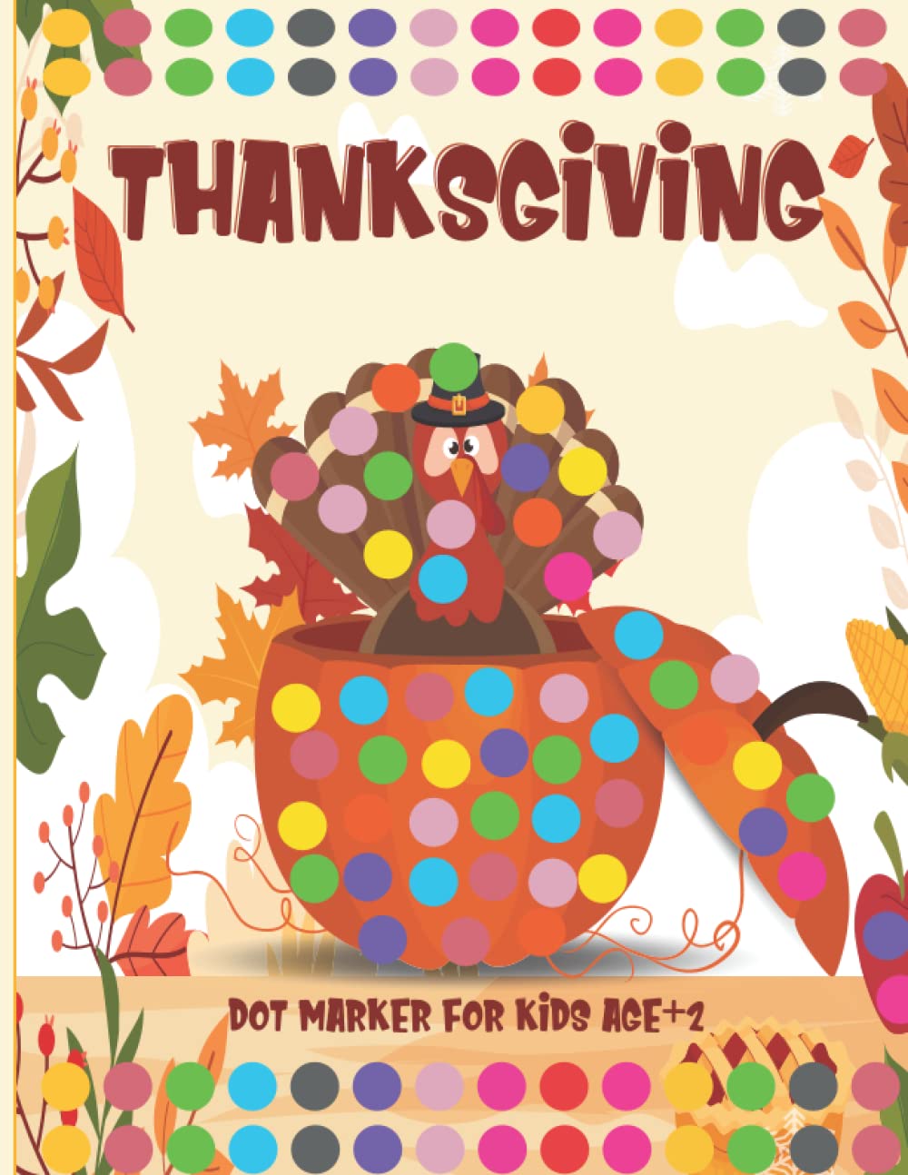 Thanksgiving Dot Markers Coloring Book for Kids Ages 2+: A Fun and Easy Thanksgiving Paint Dauber Activity Book for Kids, Toddlers and Preschoolers | Great Thanksgiving Gift Idea for Little Ones baixar livro de graça
