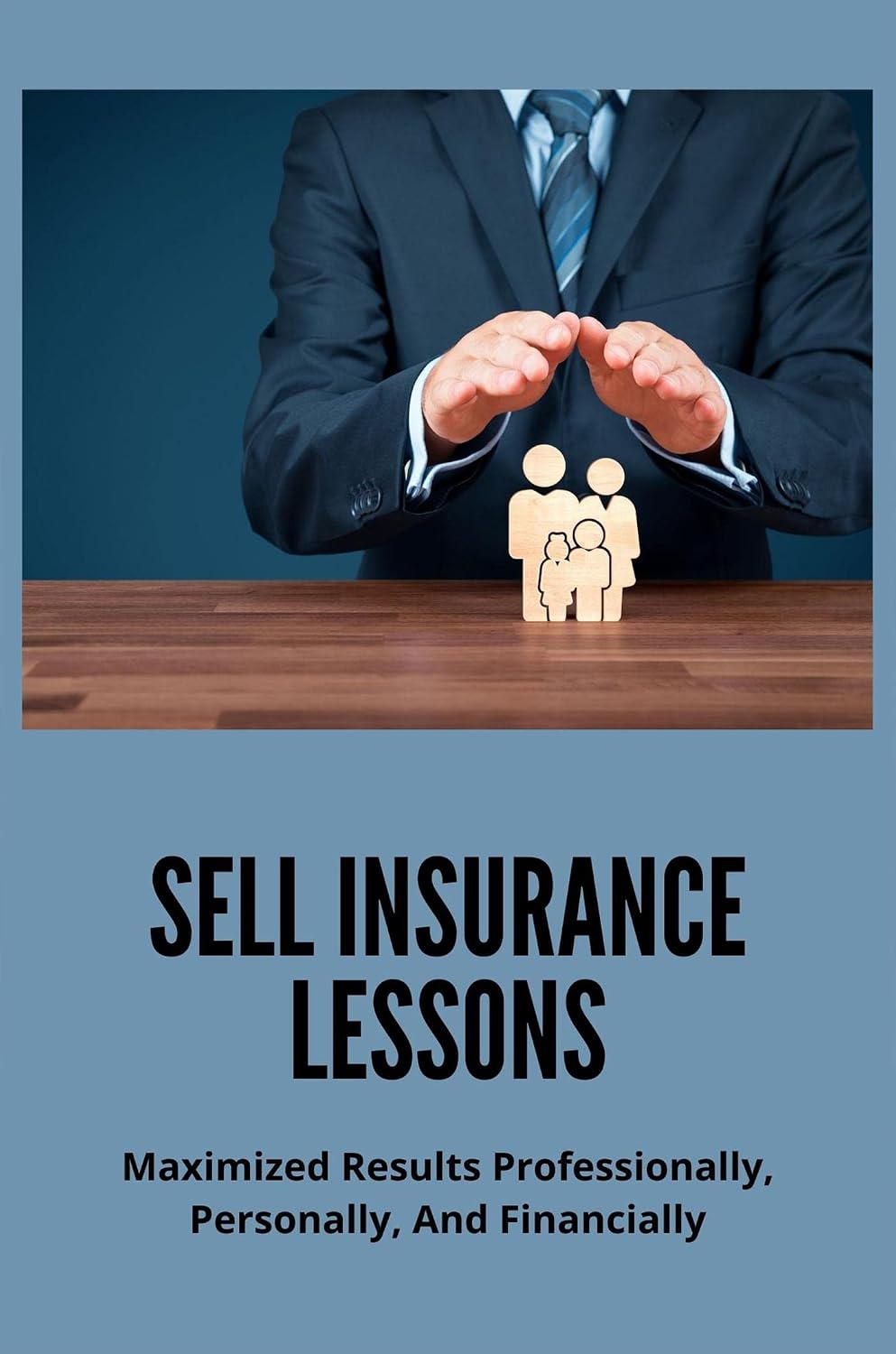 ler totalmente Sell Insurance Lessons: Maximized Results Professionally, Personally, And Financially (English Edition)