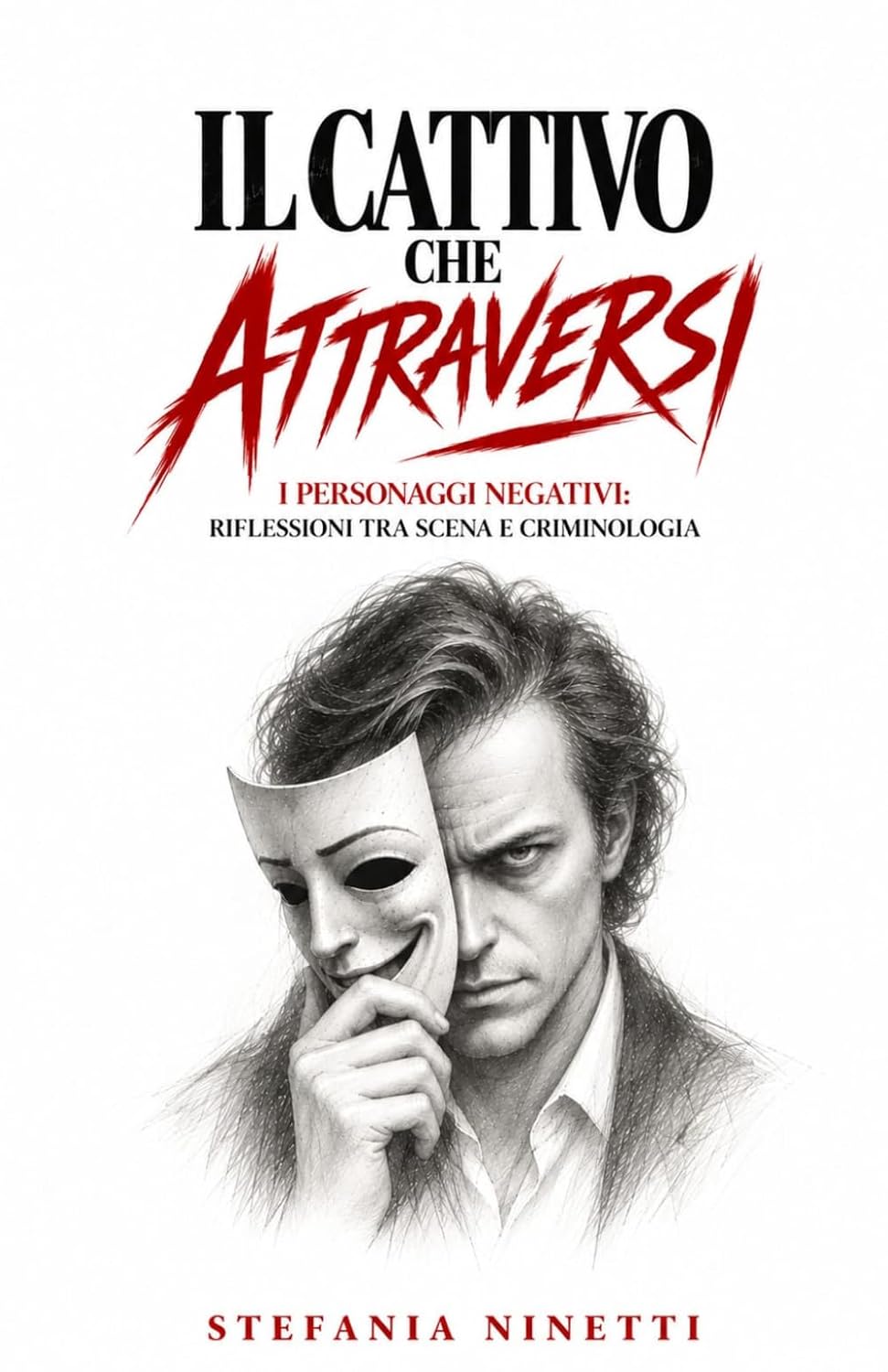 Il cattivo che attraversi: I personaggi "negativi": riflessioni tra scena e criminologia (Italian Edition) baixar o livro de graça