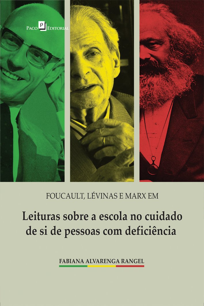 Foucault, Lévinas e Marx em Leituras Sobre a Escola no Cuidado de si de Pessoas com Deficiência baixar livro de graça
