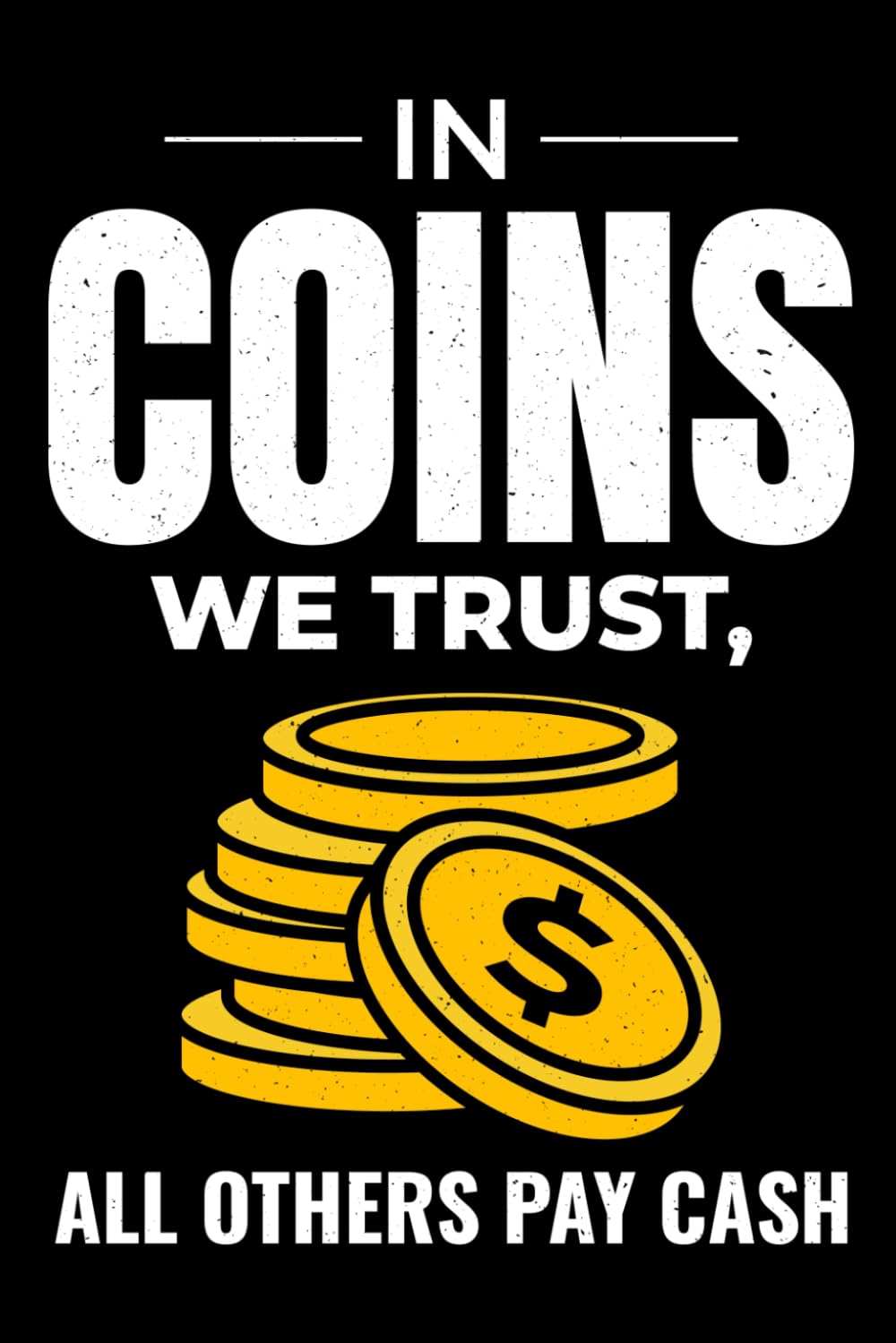 In Coins We Trust, All Others Pay Cash: Coin Collector Numismatics Blank Lined Journal Notebook Diary baixar o livro de graça