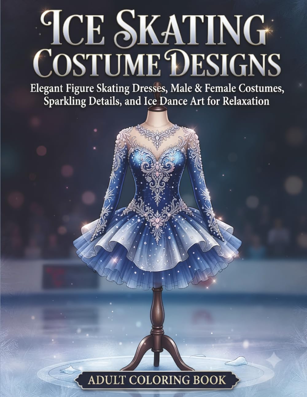 Ice Skating Costume Designs: Elegant Figure Skating Dresses,Male & Female Costumes,Sparkling Details,and Ice Dance Art for Relaxation-Adult Coloring Book baixar livro de graça