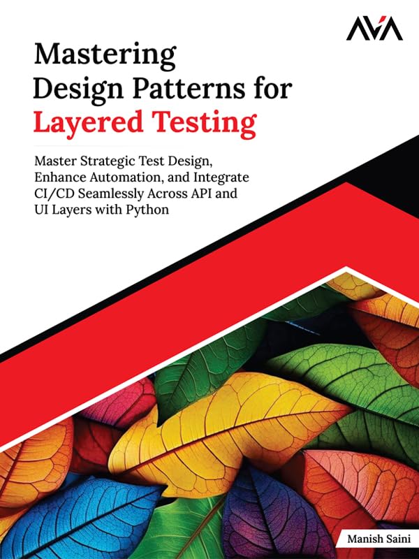 Mastering Design Patterns for Layered Testing: Master Strategic Test Design, Enhance Automation, and Integrate CI/CD Seamlessly Across API and UI Layers with Python (English Edition) baixar livro de graça