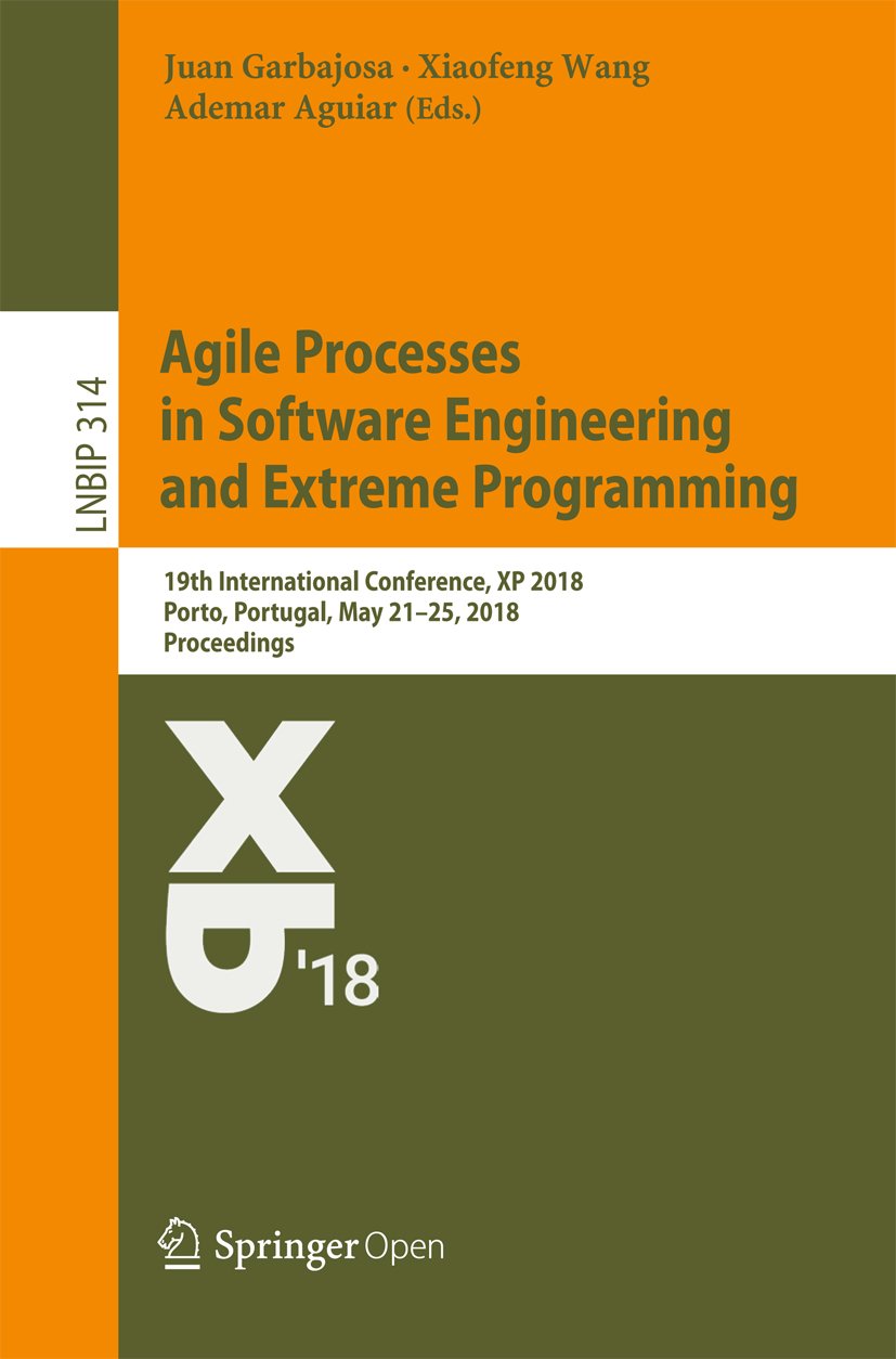 ler totalmente Agile Processes in Software Engineering and Extreme Programming: 19th International Conference, XP 2018, Porto, Portugal, May 21–25, 2018, Proceedings... Processing Book 314) (English Edition)