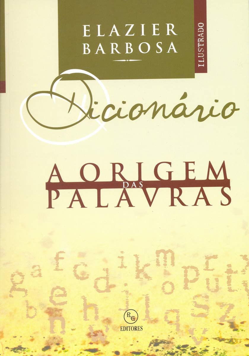 ler totalmente Dicionario - A Origem Das Palavras