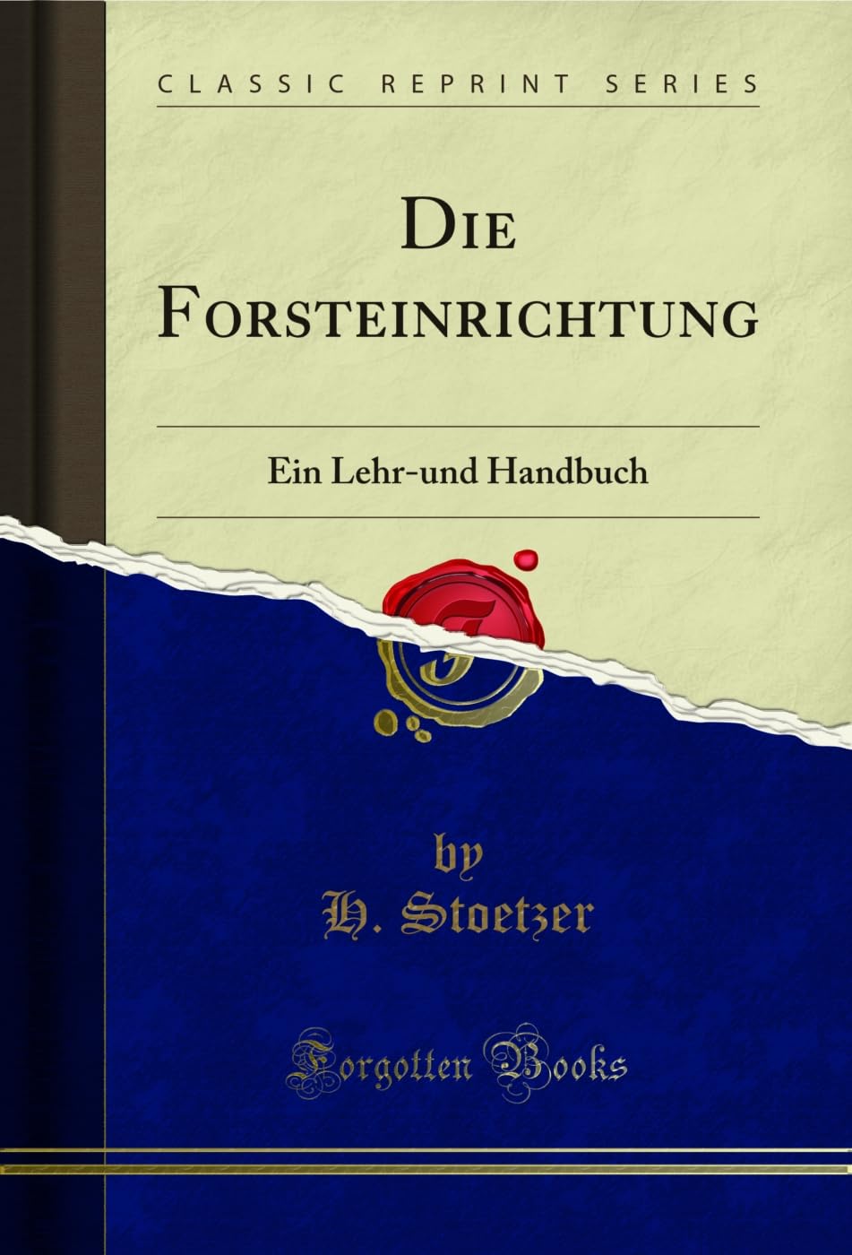 ler totalmente Die Forsteinrichtung: Ein Lehr-und Handbuch (Classic Reprint) (German Edition)