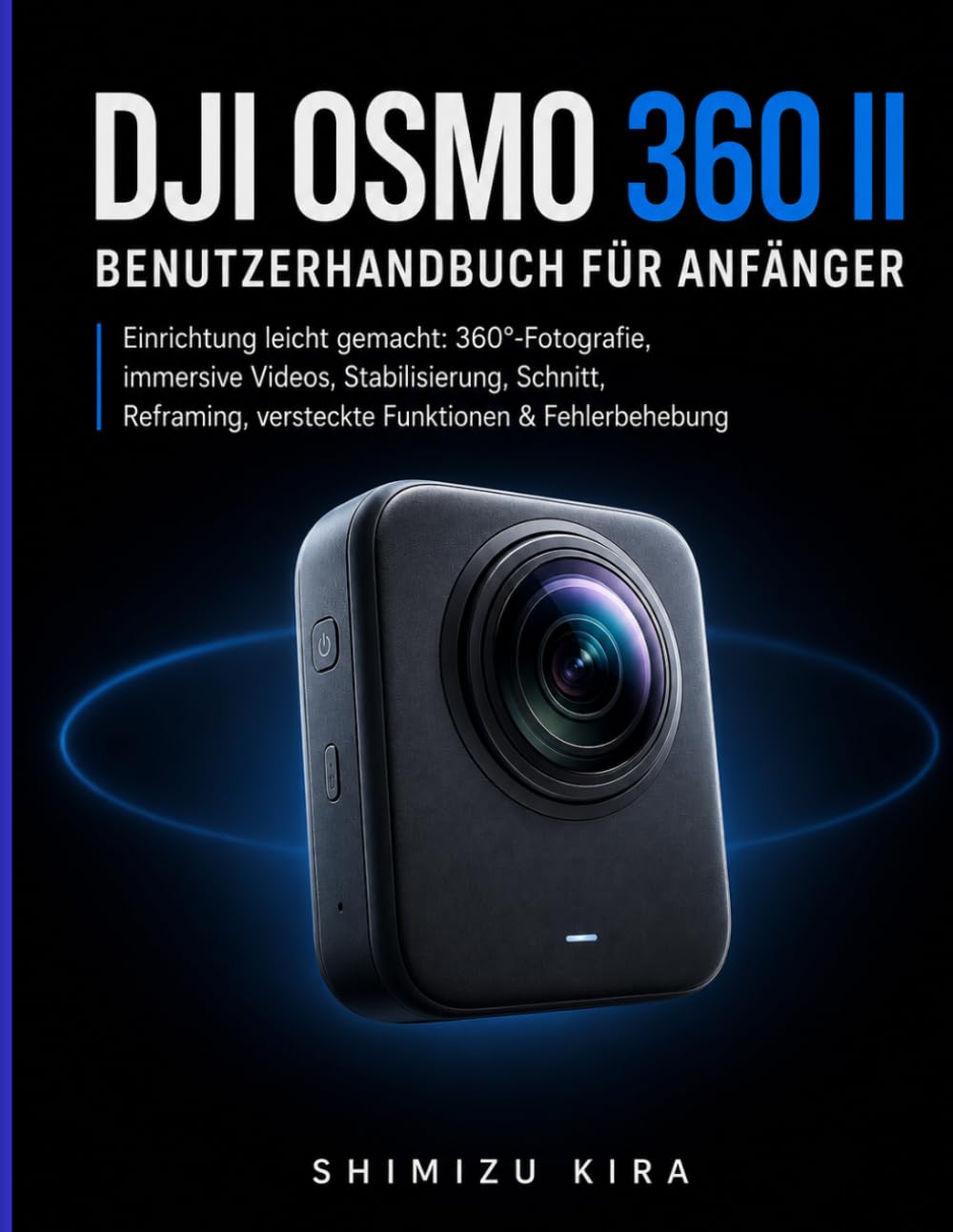 DJI OSMO 360 II BENUTZERHANDBUCH FÜR ANFÄNGER: Einrichtung leicht gemacht: 360°-Fotografie, immersive Videos, Stabilisierung, Schnitt, Reframing,... Funktionen & Fehlerbehebung (German Edition) baixar o livro de graça