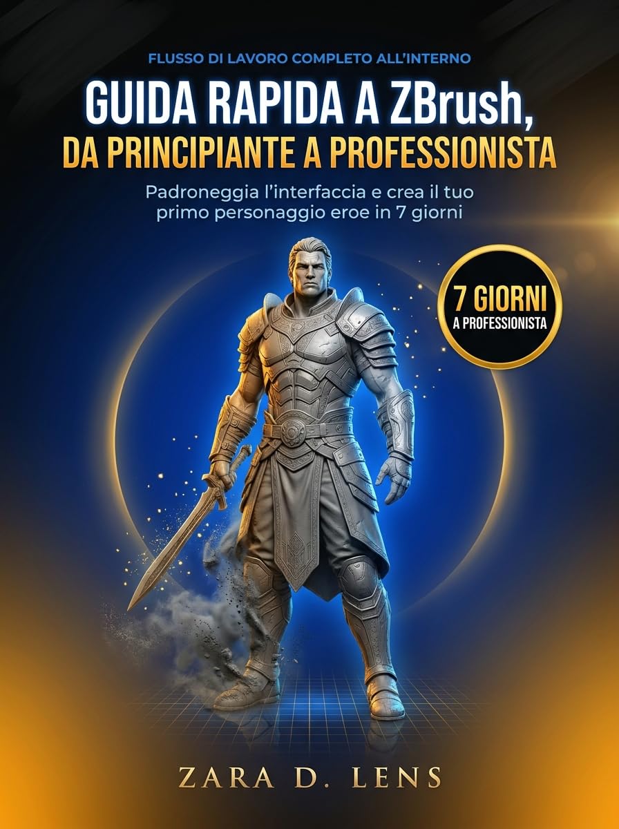 capítulo por capítulo baixar GUIDA RAPIDA A ZBrush, DA PRINCIPIANTE A PROFESSIONISTA: Padroneggia l'interfaccia e crea il tuo primo personaggio eroe in 7 giorni (The LensCrafted Series:... Technical Mastery Vol. 56) (Italian Edition)