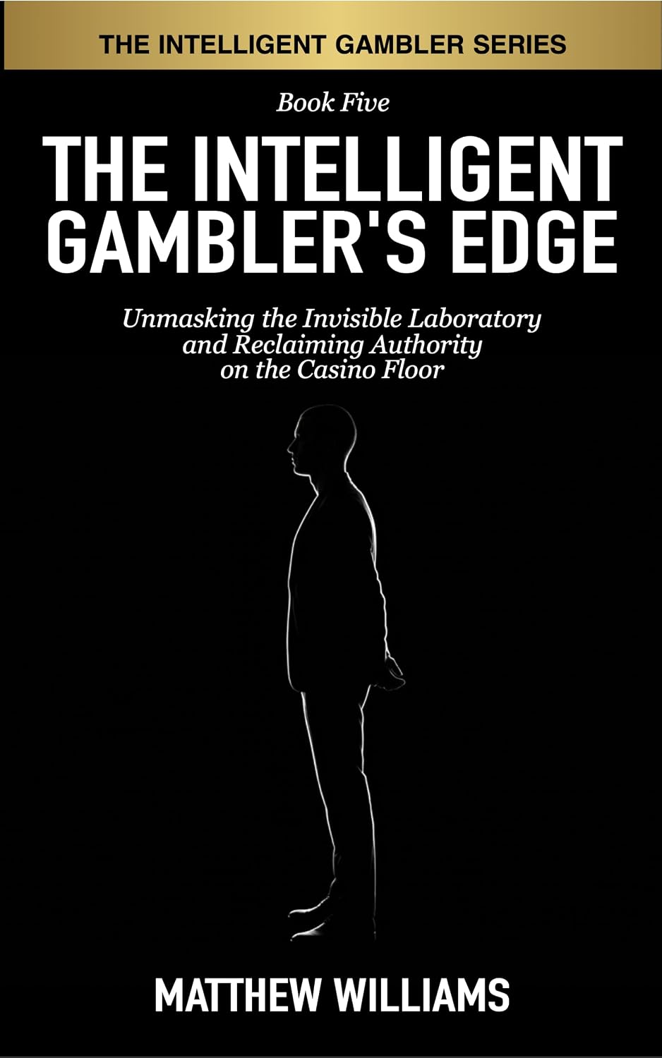 The Intelligent Gambler's Edge: Unmasking the Invisible Laboratory and Reclaiming Authority on the Casino Floor (The Intelligent Gambler Series Book 5) (English Edition) baixar livro de graça