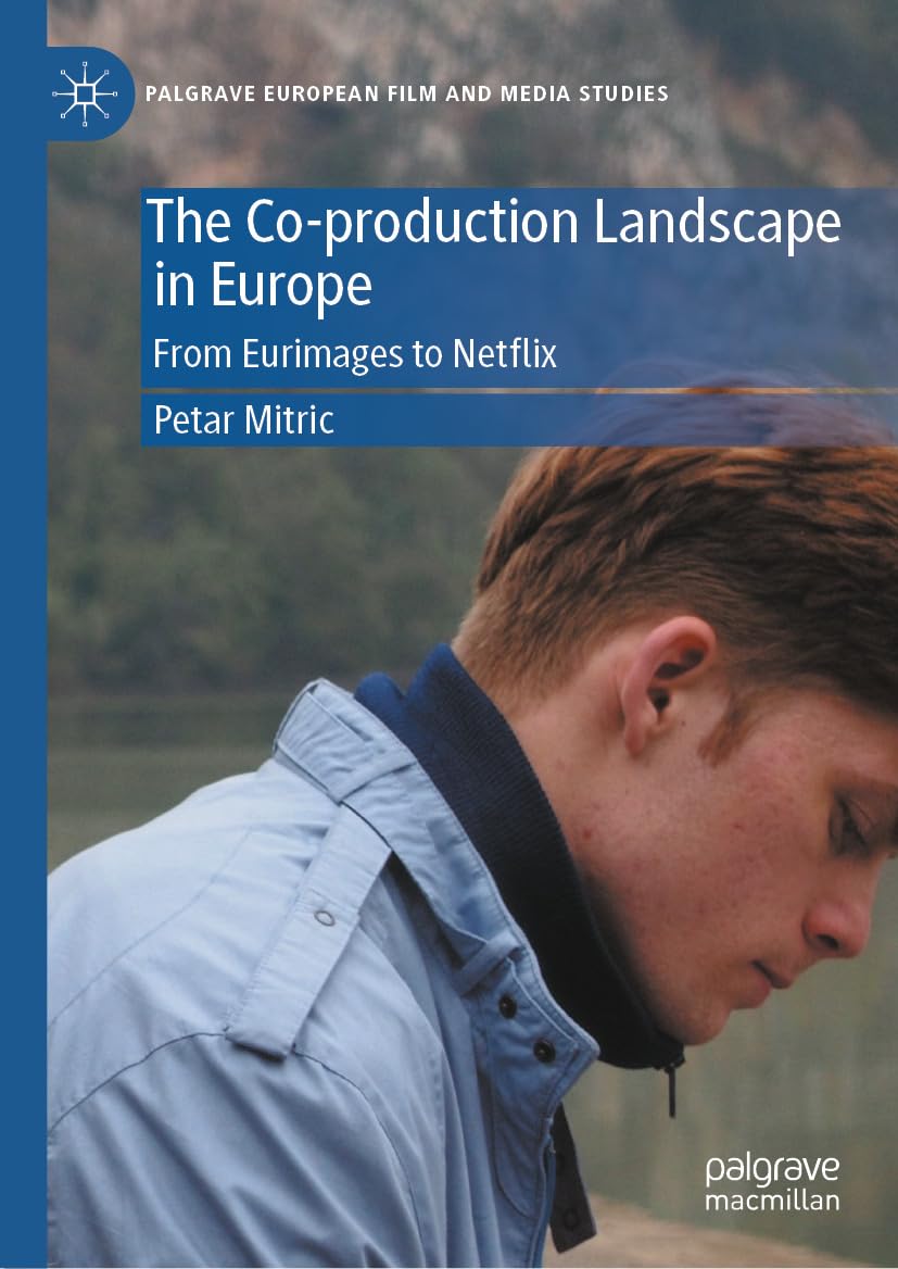 The Co-production Landscape in Europe: From Eurimages to Netflix (Palgrave European Film and Media Studies) (English Edition) baixar o livro de graça